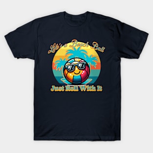 Life's a Beach ... Just Roll With It T-Shirt